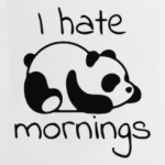 I hate mornings. Я ненавижу утро.