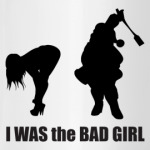 I was the bad girl