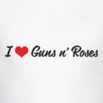 I love Guns n' Roses