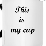 My cup