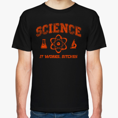 Футболка Science . It works b...tches!