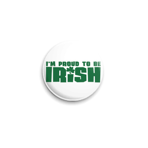 Значок 25мм с принтом  'Proud to be irish'