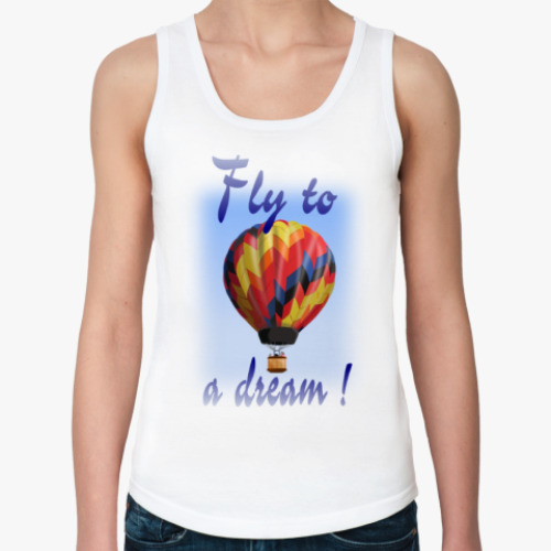Женская майка Fly to a dream!