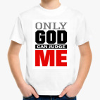 Only GOD can judge ME