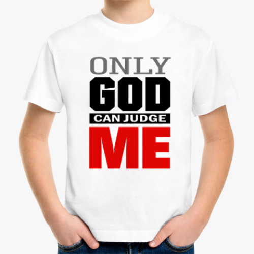 Детская футболка Only GOD can judge ME