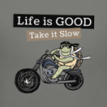  Life is Good Take it Slow