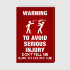 To avoid injury - don't tell me how to do my job