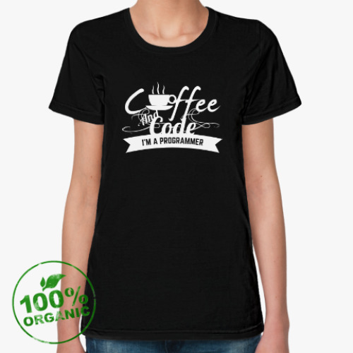 Женская футболка из органик-хлопка Программист кофеман