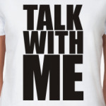 Talk with me!