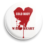 Cold body warm heart