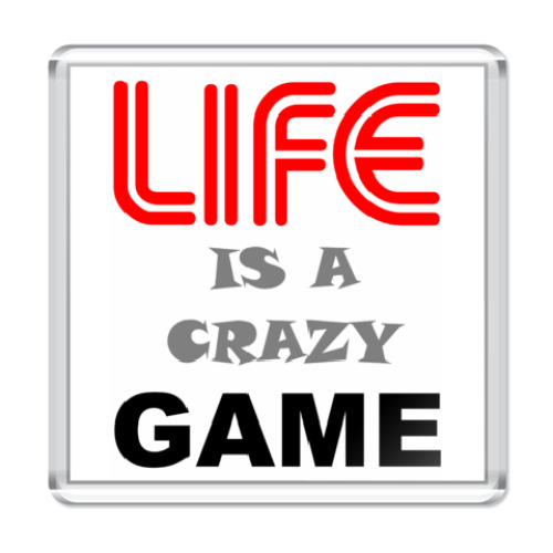 Магнит LIFE IS A CRAZY GAME