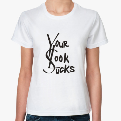 Классическая футболка с принтом Your Look Sucks