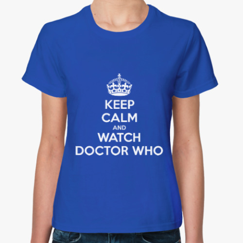 Женская футболка KEEP CALM and WATCH DOCTOR WHO