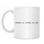 Money. Sex. Cat.