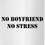 No boyfriend no stress