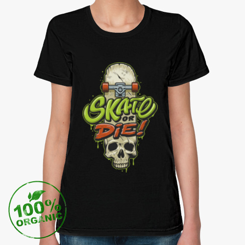 Женская футболка из органик-хлопка Skate or Die!
