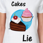 Cakes lie Woman!