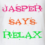 Jasper says relax