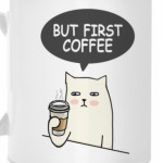 BUT FIRST COFFEE CAT КОТ КОФЕЕ