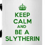 Keep Calm and Be a Slytherin