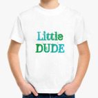Little DuDe!