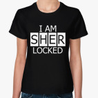 I Am SHER LOCKED!