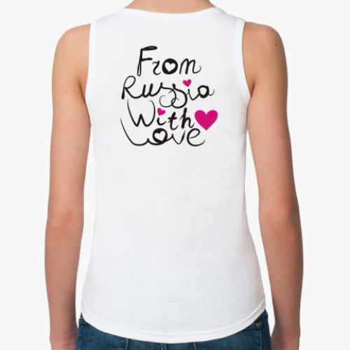 Женская майка From Russia with love