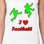 I love football