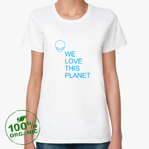 Женская футболка из органик-хлопка  Мы любим эту планету