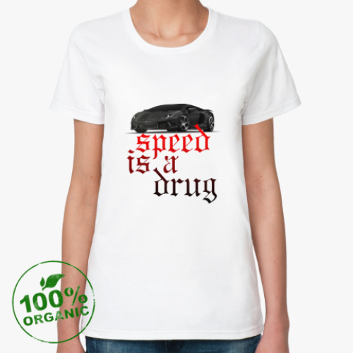 Женская футболка из органик-хлопка Speed is a drug