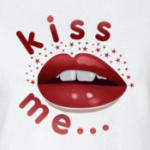 Kiss me...