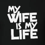 My wife is my life
