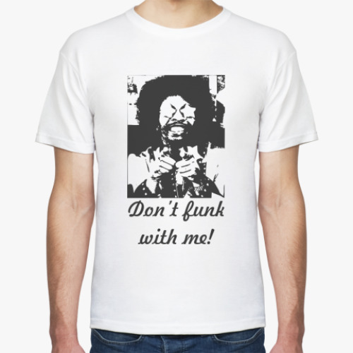 Футболка с принтом  Don't funk with me!