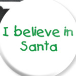 I believe in Santa
