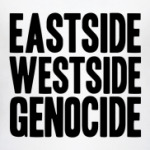 Eastside Westside Genocide