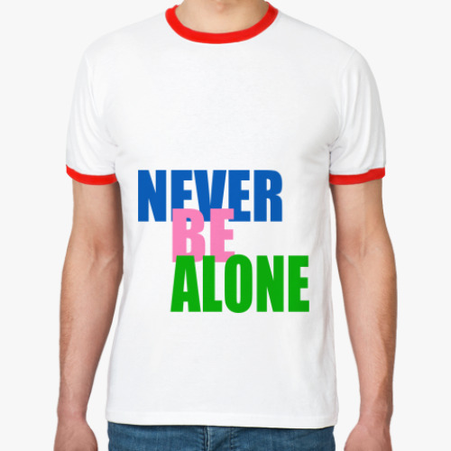 Футболка Ringer-T Never be alone