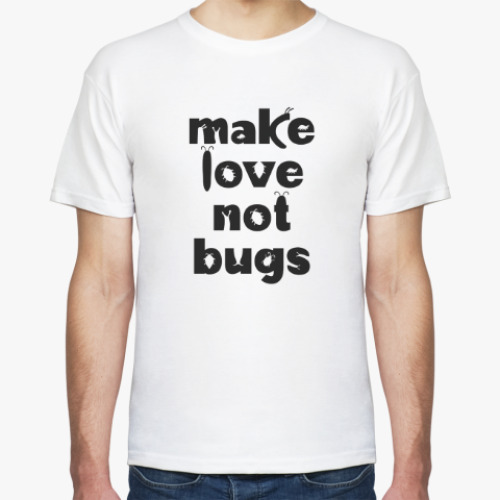 Футболка Make Love Not Bugs