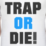Trap Or Die