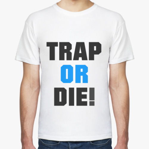 Футболка Trap Or Die