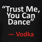 “Trust Me, You Can Dance”