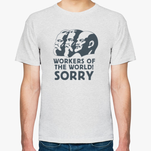 Футболка с принтом Workers of the world! Sorry!