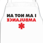 I AM NOT AN AMBULANCE