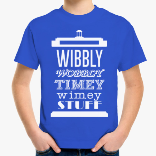Детская футболка Wibbly Wobbly Timey Wimey Stuf