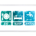  Eat, sleep, aikido