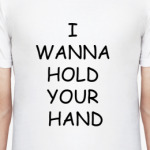 I WANNA HOLD YOUR HAND