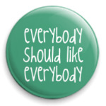 Everybody Should Like Everybody