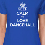 Keep calm and love dancehall