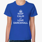 Keep calm and love dancehall