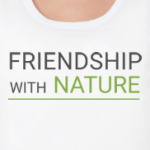 friendship with nature,  дружба с природой