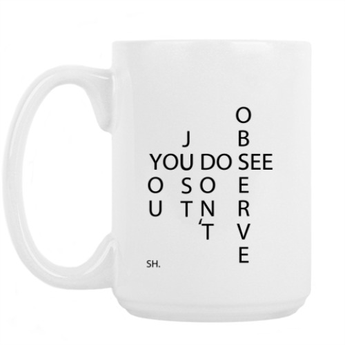 Кружка с принтом Вы смотрите, но не наблюдаете